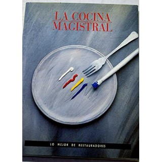 La cocina magistral. Lo mejor de restauradores.